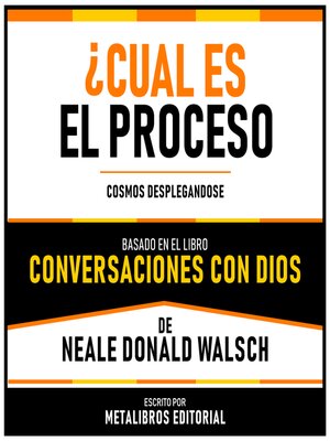 cover image of ¿Cual Es El Proceso?--Basado En El Libro Conversaciones Con Dios De Neale Donald Walsch